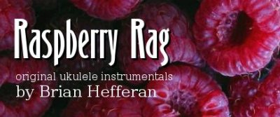 Raspberry Rag - Original Ukulele Instruments by Brian Hefferan